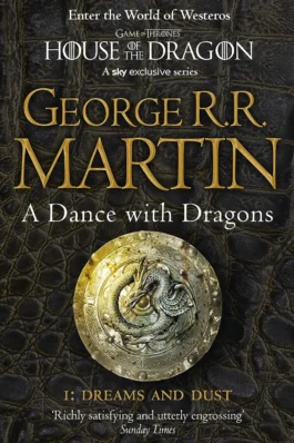 A Song of Ice and Fire: Book 5 – A Dance with Dragons: Part 1 Dreams and Dust